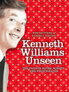 Kenneth Williams Unseen (eBook): The private notes, scripts and photographs